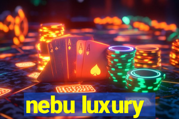 nebu luxury